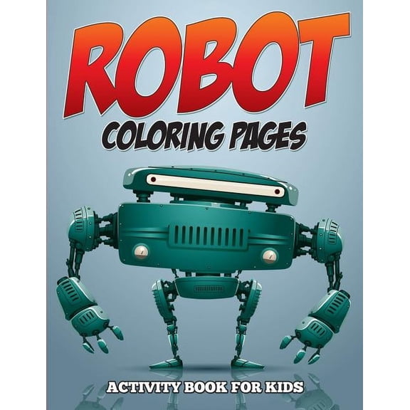 Robot Coloring Pages - Activity Book for Kids, (Paperback)