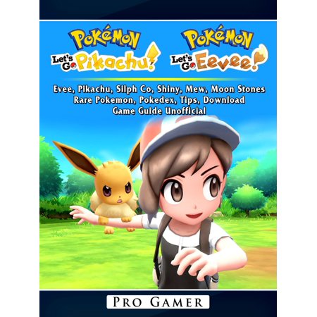 Pokemon Lets Go Evee Pikachu Silph Co Shiny Mew Moon Stones Rare Pokemon Pokedex Tips Download Game Guide Unofficial Ebook