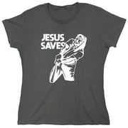 Jesus Saves Sarcastic Humor Novelty Funny Women's Casual Tees