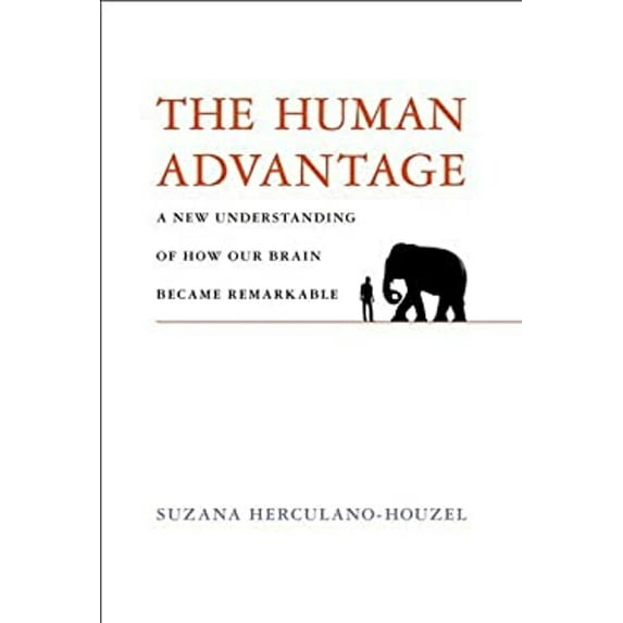 Pre-Owned The Human Advantage: A New Understanding of How Our Brain Became Remarkable (Hardcover) 0262034255 9780262034258