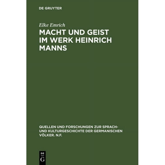 Quellen Und Forschungen Zur Sprach- Und Kulturgeschichte der: Macht und Geist im Werk Heinrich Manns (Hardcover)