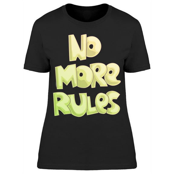 No More Rules Cute T-Shirt Women -Image by Shutterstock, Female x-Large