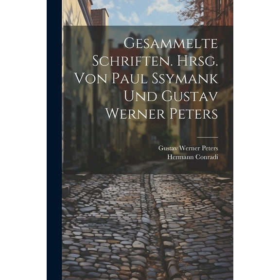 Gesammelte Schriften. Hrsg. von Paul Ssymank und Gustav Werner Peters (Paperback)
