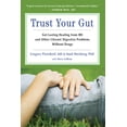 thumbnail image 2 of Pre-Owned Trust Your Gut: Heal from Ibs and Other Chronic Stomach Problems Without Drugs (for Fans of Brain Maker or the Complete Low-Fodmap Diet) (Paperback) 1573245887 9781573245883, 2 of 2