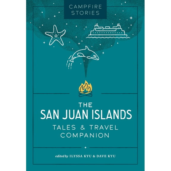 Campfire Stories: The San Juan Islands: Tales & Travel Companion, (Paperback)