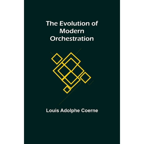 The Evolution of Modern Orchestration, (Paperback)