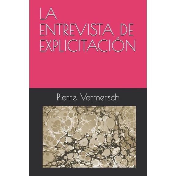 Explicitación: La Entrevista de Explicitación (Paperback)