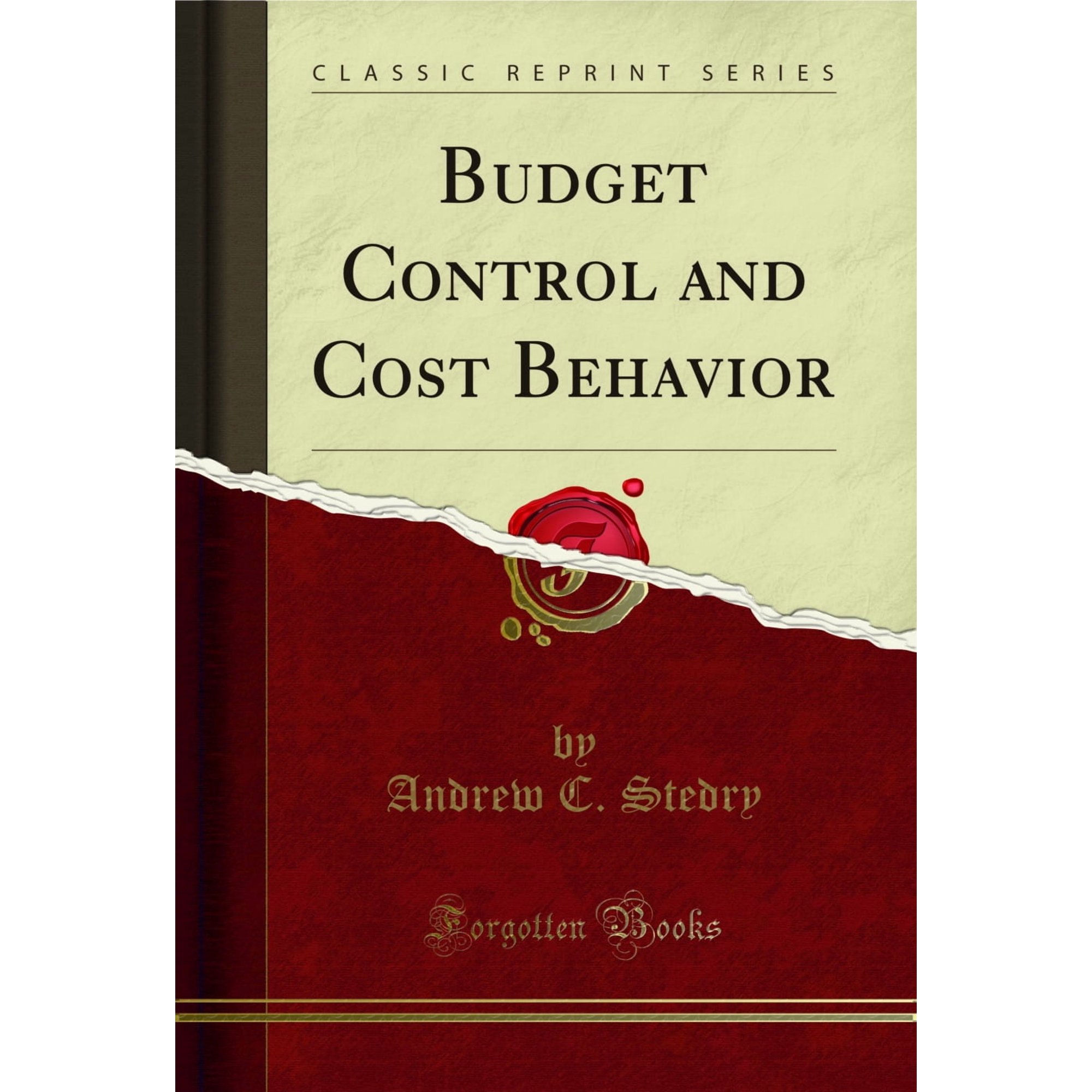 Budget Control and Cost Behavior (Classic Reprint)