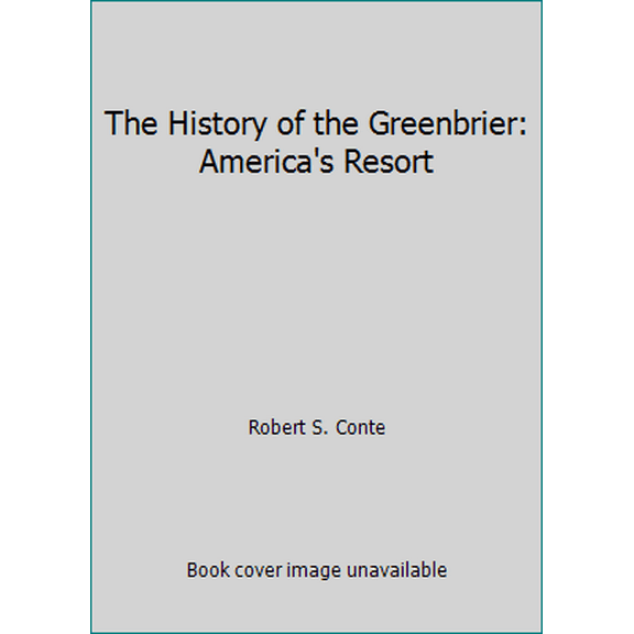 Pre-Owned The History of the Greenbrier: America's Resort (Hardcover) 0929521145 9780929521145