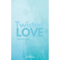 Twisted Love Twisted Love; Horizons, Book 2, (Paperback)