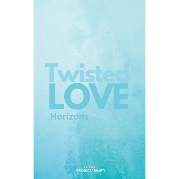 Twisted Love Twisted Love; Horizons, Book 2, (Paperback)
