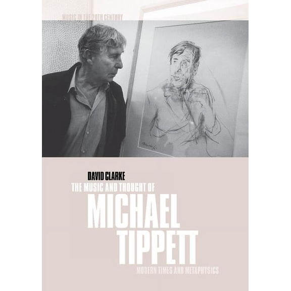 Music in the Twentieth Century The Music and Thought of Michael Tippett, Book 15, (Hardcover)