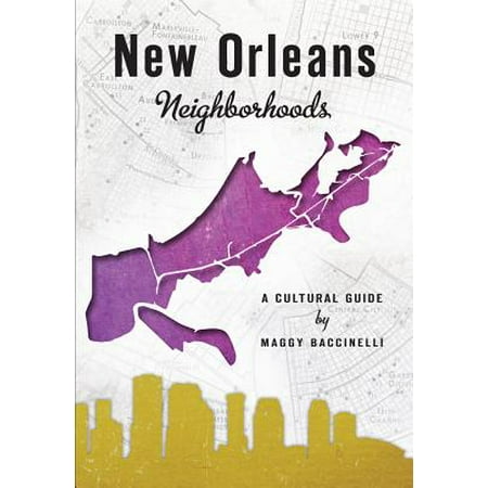 New Orleans Neighborhoods : A Cultural Guide