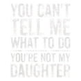 thumbnail image 2 of You Can't Tell Me What To Do You're Not My Daughter Shirt T-Shirt, 2 of 7