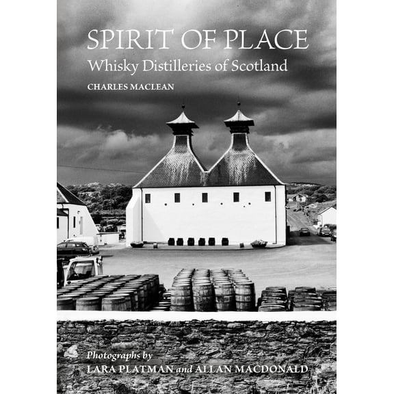 Spirit of Place : Whisky Distilleries of Scotland (Hardcover)