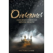 Overcomer: A Journey through Mental Health (Paperback)