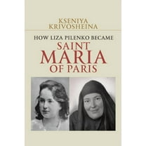 How Liza Pilenko Became Saint Maria of Paris, (Paperback)