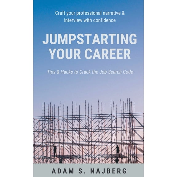 Jumpstarting Your Career: Tips & Hacks to Crack the Job-Search Code, (Paperback)