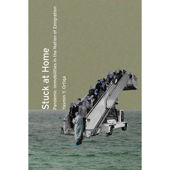 Stuck at Home: Pandemic Immobilities in the Nation of Emigration, (Paperback)