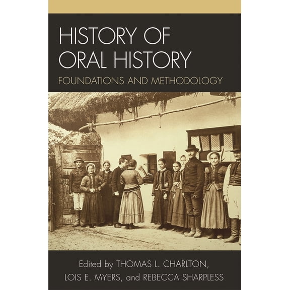 History of Oral History: Foundations and Methodology, (Paperback)