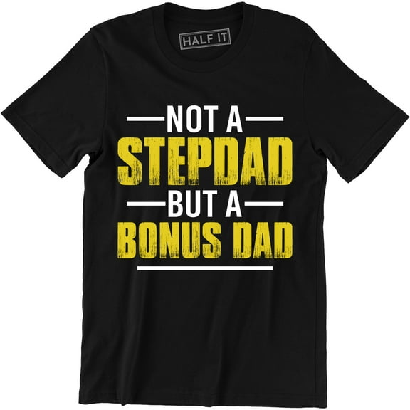 Not A Stepdad But A Bonus Dad Husband Father's Day Wife Mom Family Men T-Shirt