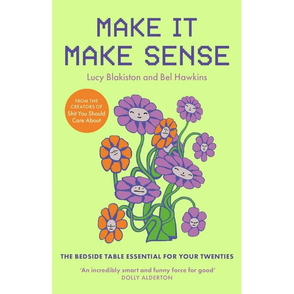 Make It Make Sense: From Shit You Should Care About's Lucy Blakiston and Bel Hawkins, (Paperback)