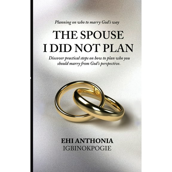 The Spouse I Did Not Plan: Planning on who to marry, God's way., (Paperback)