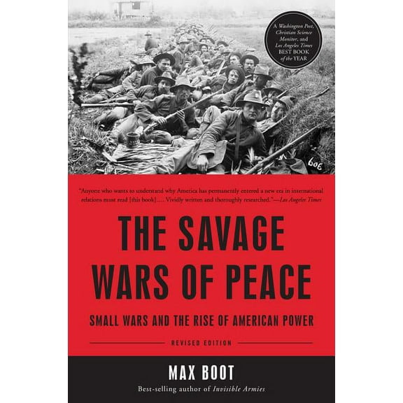 The Savage Wars of Peace: Small Wars and the Rise of American Power, (Paperback)