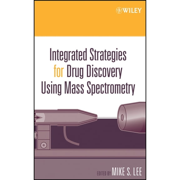 Wiley Pharmaceutical Science and Biotech Integrated Strategies for Drug Discovery Using Mass Spectrometry, (Hardcover)