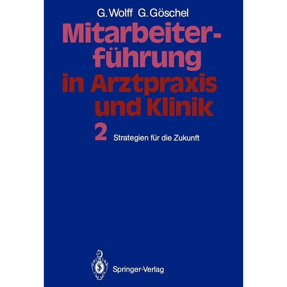 Mitarbeiterführung in Arztpraxis Und Klinik: Band 2 Strategien Für Die Zukunft, (Paperback)