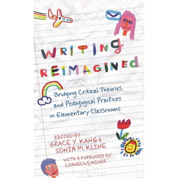 Writing Reimagined: Bridging Critical Theories and Pedagogical Practices in Elementary Classrooms, (Hardcover)