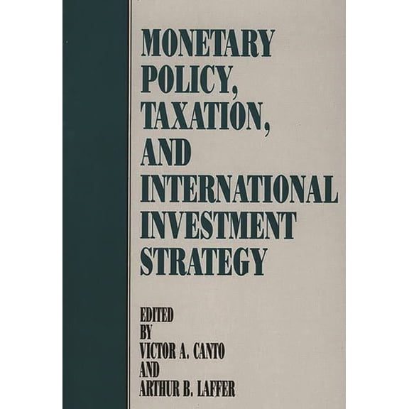Monetary Policy, Taxation, and International Investment Strategy, (Hardcover)