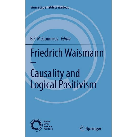Vienna Circle Institute Yearbook Friedrich Waismann - Causality and Logical Positivism, Book 15, (Hardcover)