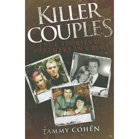 Killer Couples : True Stories of Partners in (Best Partners In Crime)