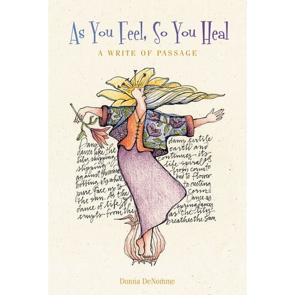 As You Feel, So You Heal: A Write of Passage, (Hardcover)