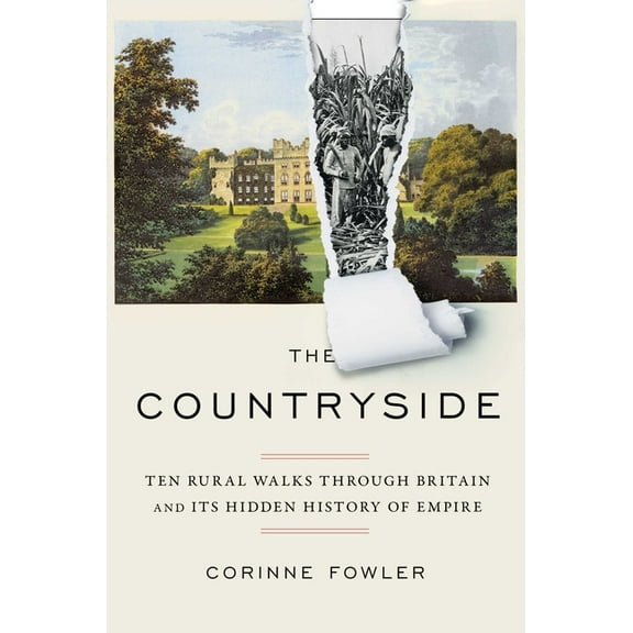 The Countryside: Ten Rural Walks Through Britain and Its Hidden History of Empire, (Hardcover)