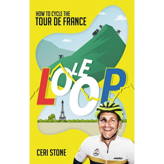 Le Loop : How to Cycle the Tour de France (Paperback)