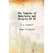 The Temples of Babylonia and Assyria Volume 24 1908 [Hardcover]
