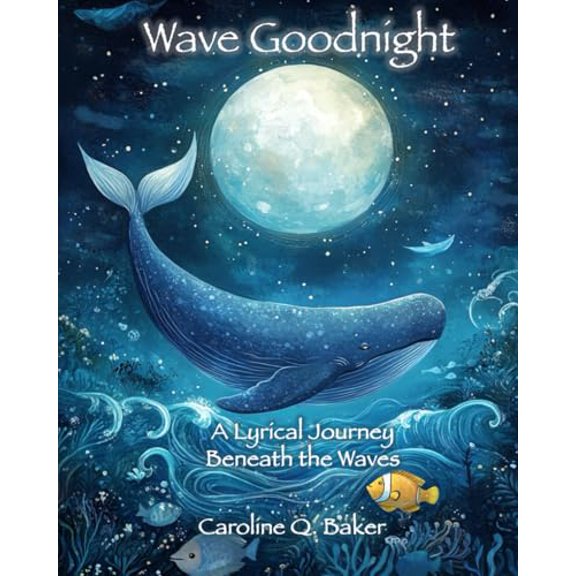 Pre-Owned Wave Goodnight - A Lyrical Journey Beneath the Waves: Soothing Sea Stories for Kids Ages 2-8 | Large 8 x 10 Pages | Perfect Bedtime Read & Educational Gift (Luna the Moon Bedtime Stories)