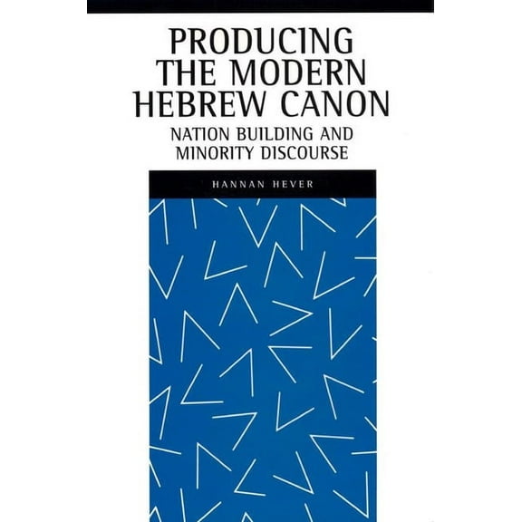 New Perspectives on Jewish Studies Producing the Modern Hebrew Canon: Nation Building and Minority Discourse, Book 1, (Hardcover)