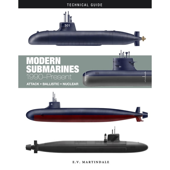Technical Guides Modern Submarines: Attack * Ballistic * Nuclear, (Hardcover)