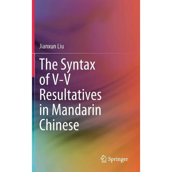 The Syntax of V-V Resultatives in Mandarin Chinese, (Hardcover)