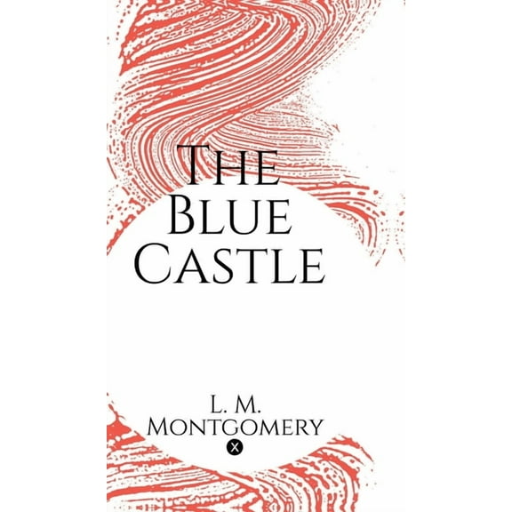 The Blue Castle, (Hardcover)