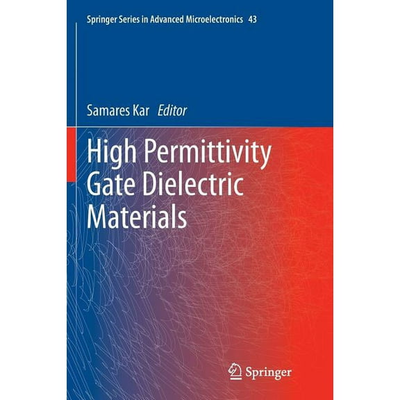 Springer Advanced Microelectronics High Permittivity Gate Dielectric Materials, Book 43, (Paperback)