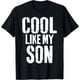 thumbnail image 1 of Cool Like My Son Funny Fathers Day from Son Dad Father Camiseta, 1 of 2