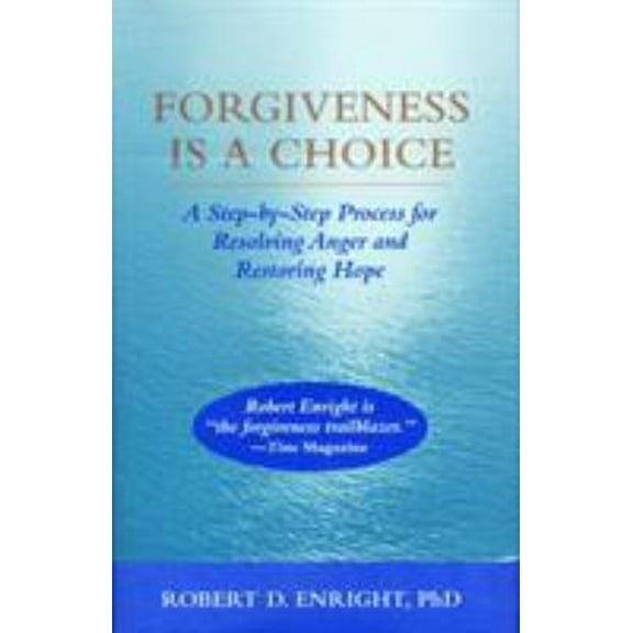 Pre-Owned Forgiveness Is a Choice: A Step-By-Step Process for Resolving Anger and Restoring Hope (Paperback) 1433831309 9781433831300