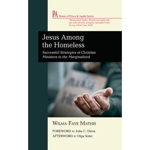 House of Prisca and Aquila Jesus Among the Homeless: Successful Strategies of Christian Ministers to the Marginalized, (Paperback)
