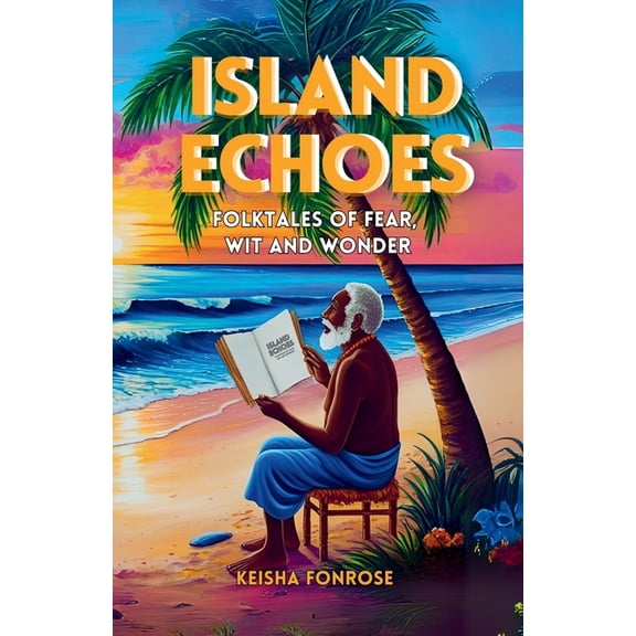 Island Echoes: Folktalkes of Fear Wit & Wonder, (Paperback)