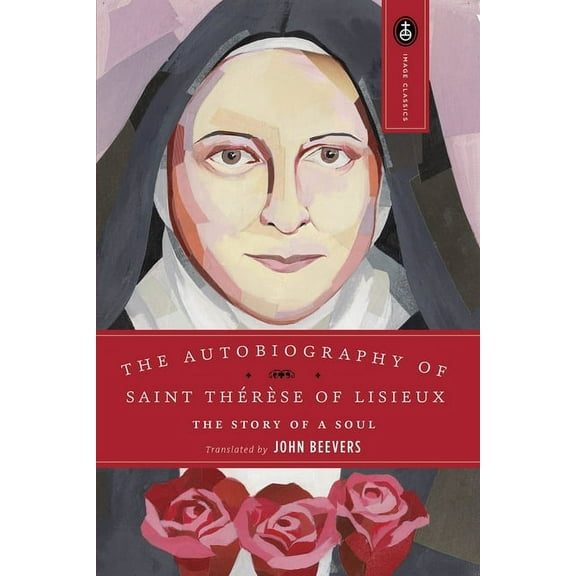 Image Classics The Autobiography of Saint Therese: The Story of a Soul, Book 9, (Paperback)