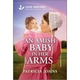 thumbnail image 2 of Patricia Johns: An Amish Baby in Her Arms: An Uplifting Inspirational Romance (Paperback), 2 of 2